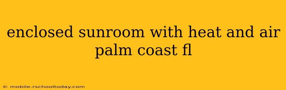 enclosed sunroom with heat and air palm coast fl