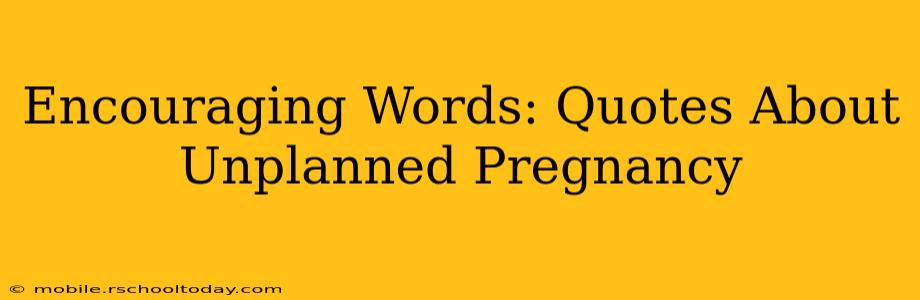 Encouraging Words: Quotes About Unplanned Pregnancy