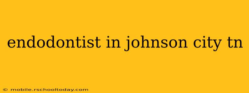 endodontist in johnson city tn