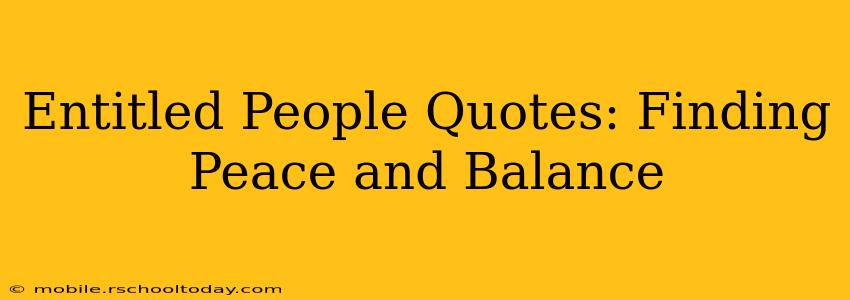 Entitled People Quotes: Finding Peace and Balance