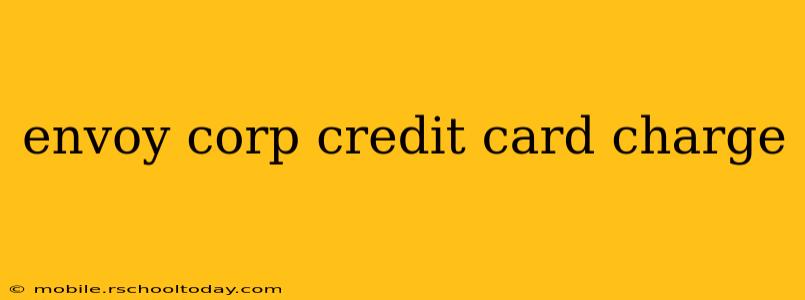envoy corp credit card charge