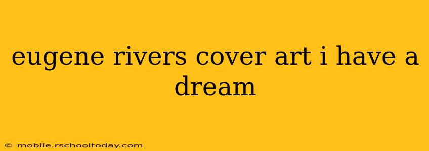 eugene rivers cover art i have a dream