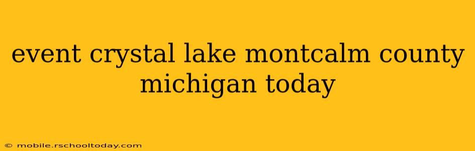 event crystal lake montcalm county michigan today