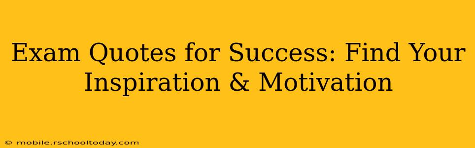 Exam Quotes for Success: Find Your Inspiration & Motivation