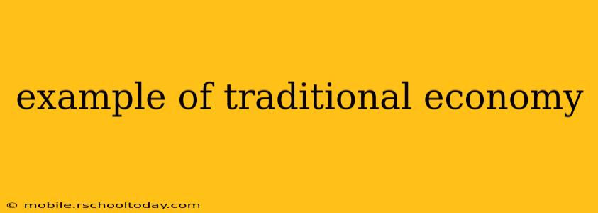example of traditional economy