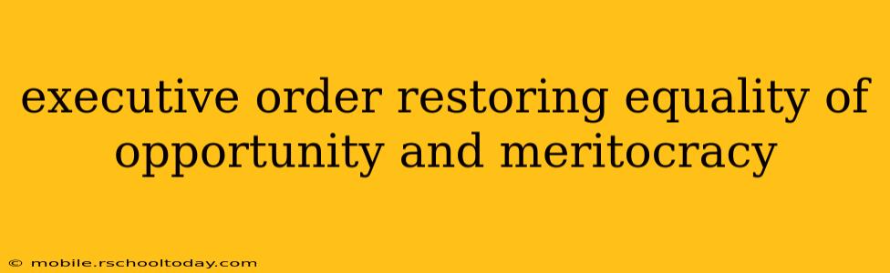 executive order restoring equality of opportunity and meritocracy
