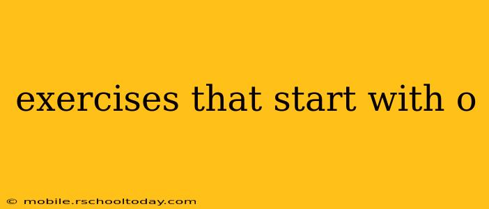 exercises that start with o