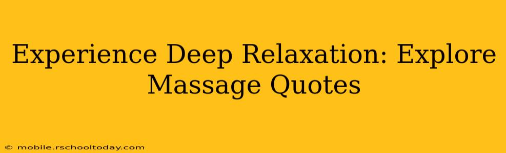 Experience Deep Relaxation: Explore Massage Quotes