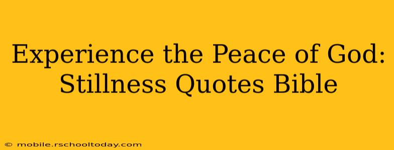 Experience the Peace of God: Stillness Quotes Bible