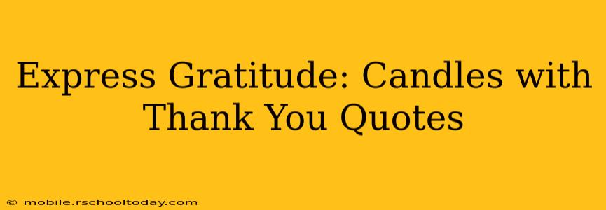 Express Gratitude: Candles with Thank You Quotes