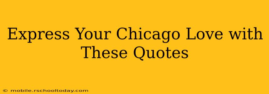 Express Your Chicago Love with These Quotes