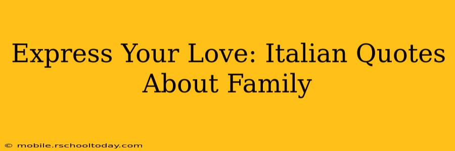 Express Your Love: Italian Quotes About Family