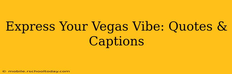 Express Your Vegas Vibe: Quotes & Captions