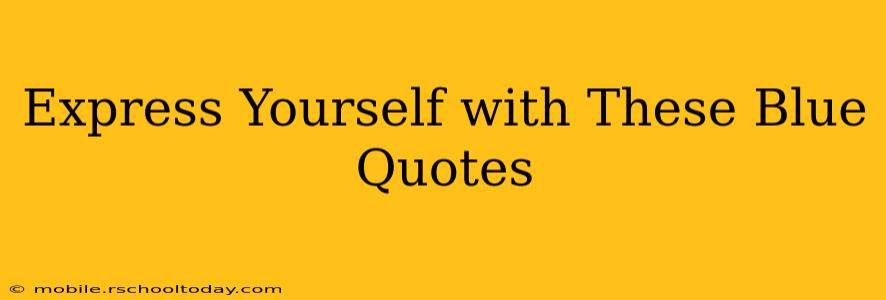 Express Yourself with These Blue Quotes