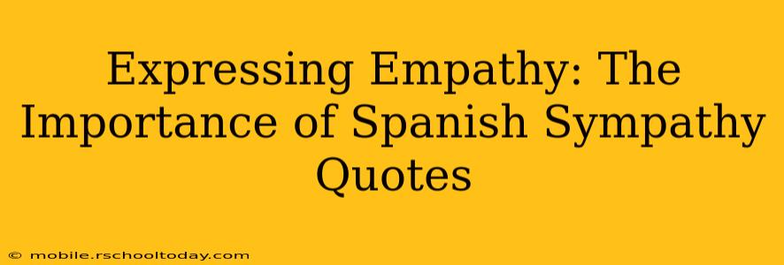 Expressing Empathy: The Importance of Spanish Sympathy Quotes