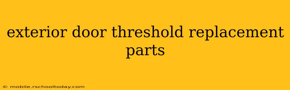 exterior door threshold replacement parts