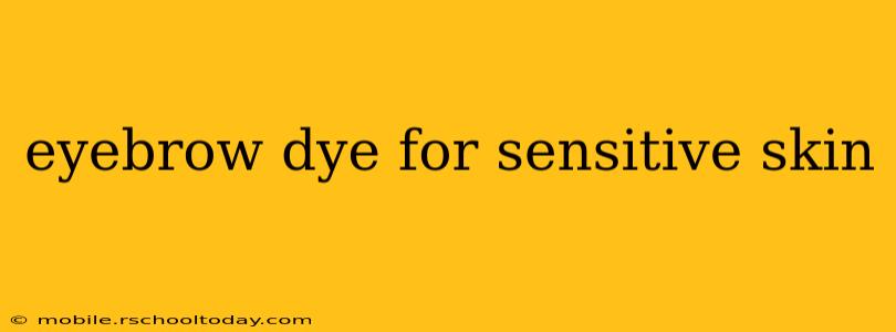 eyebrow dye for sensitive skin