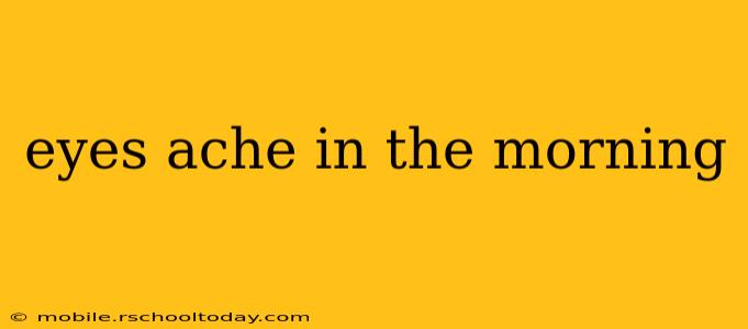 eyes ache in the morning