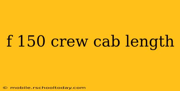 f 150 crew cab length
