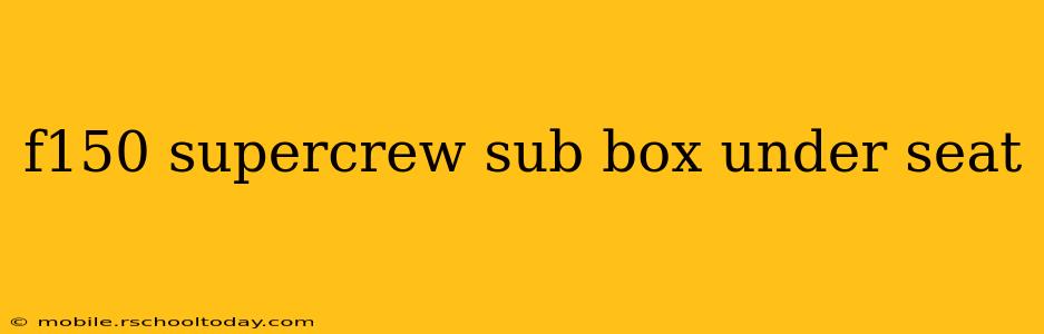 f150 supercrew sub box under seat