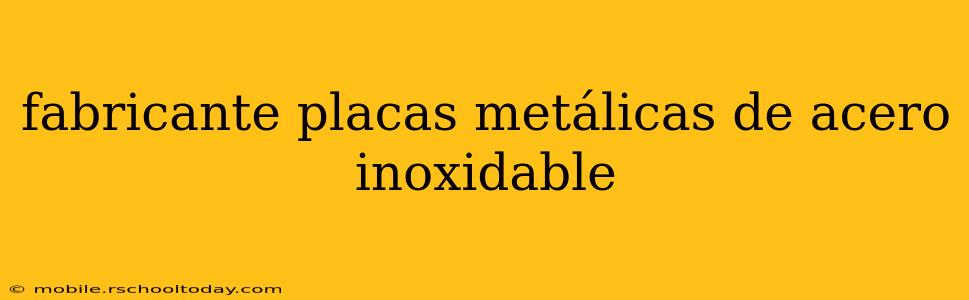 fabricante placas metálicas de acero inoxidable
