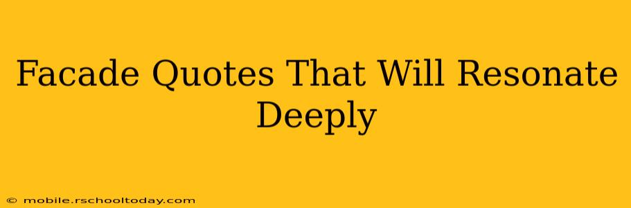 Facade Quotes That Will Resonate Deeply