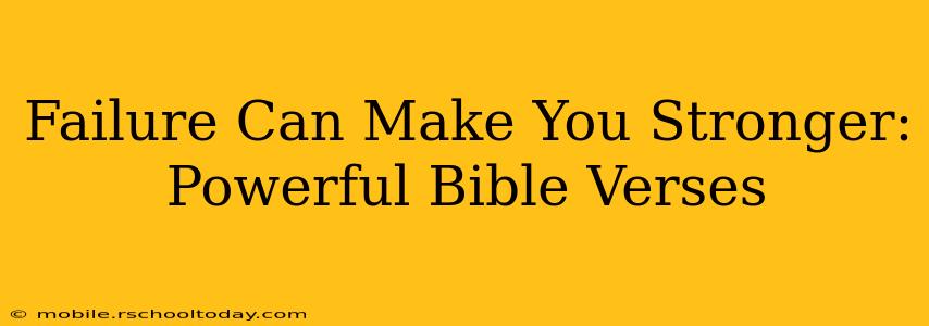 Failure Can Make You Stronger: Powerful Bible Verses