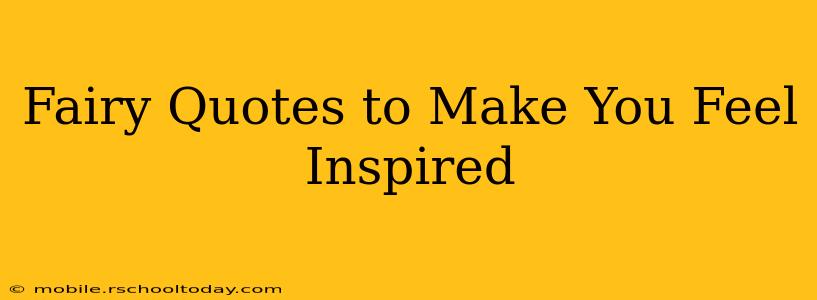 Fairy Quotes to Make You Feel Inspired