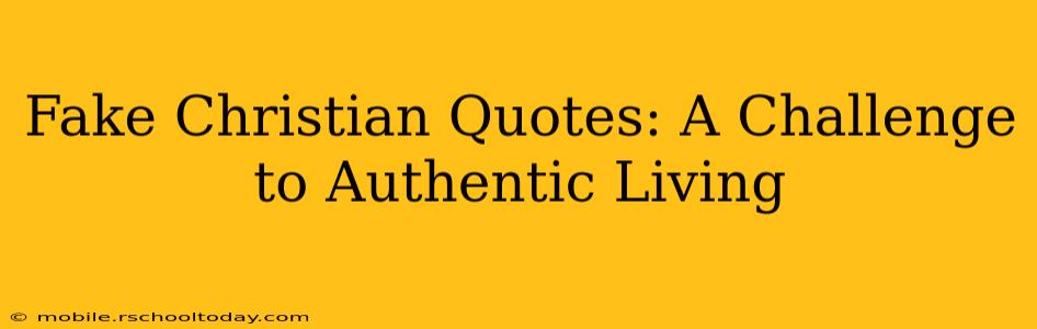 Fake Christian Quotes: A Challenge to Authentic Living