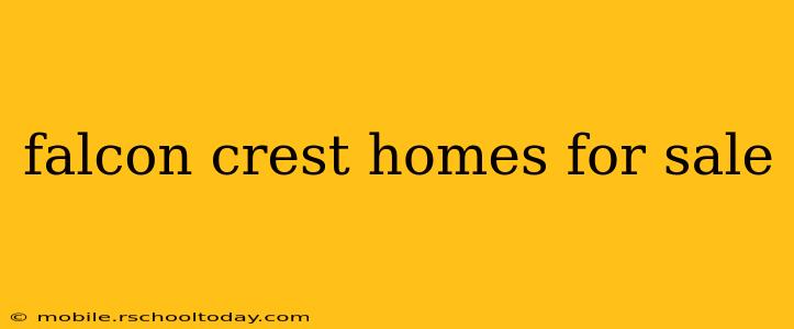 falcon crest homes for sale