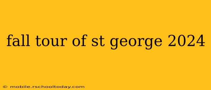 fall tour of st george 2024