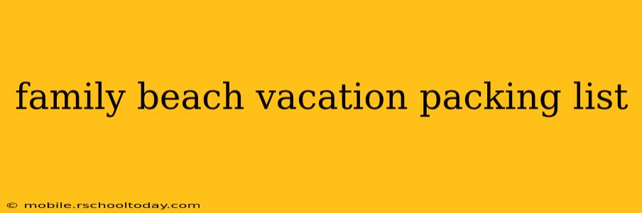 family beach vacation packing list