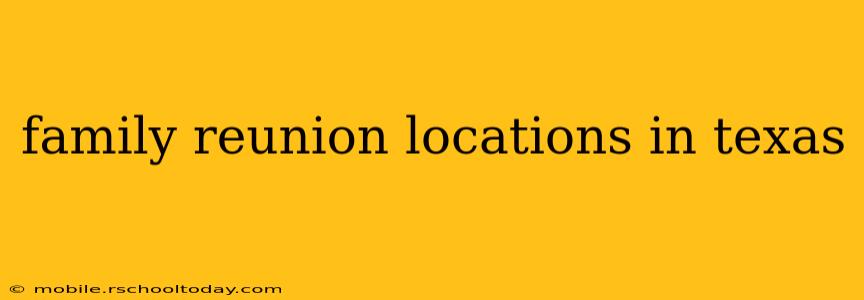 family reunion locations in texas