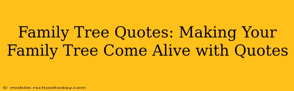 Family Tree Quotes: Making Your Family Tree Come Alive with Quotes