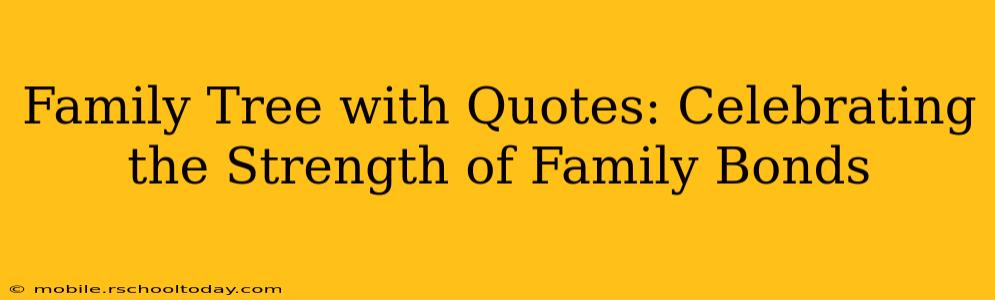 Family Tree with Quotes: Celebrating the Strength of Family Bonds