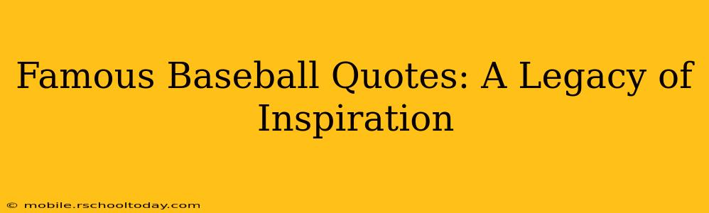 Famous Baseball Quotes: A Legacy of Inspiration