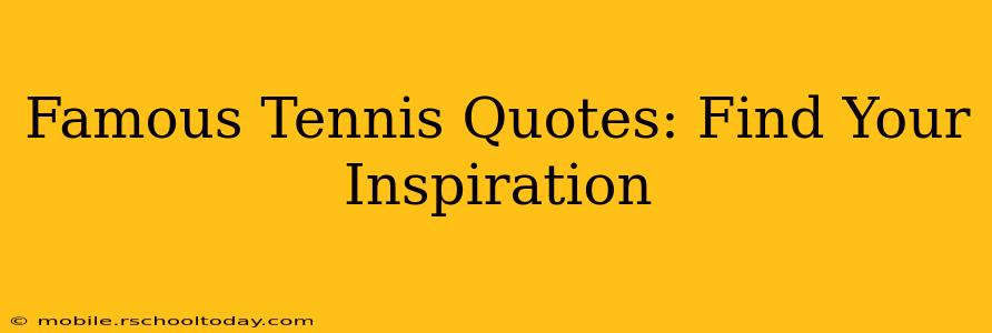 Famous Tennis Quotes: Find Your Inspiration