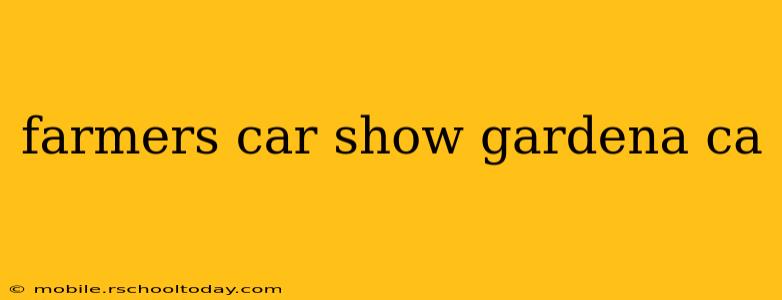 farmers car show gardena ca