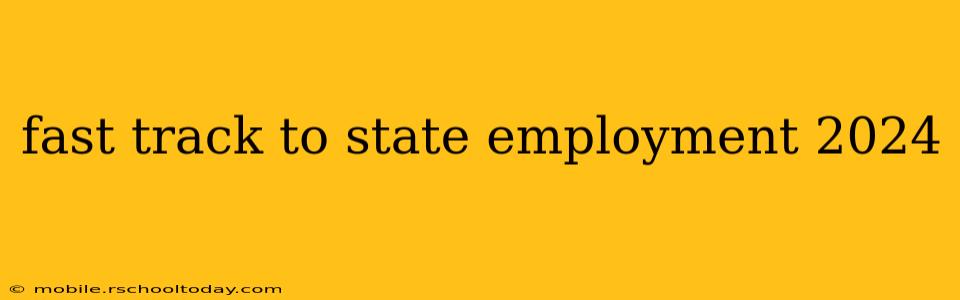 fast track to state employment 2024