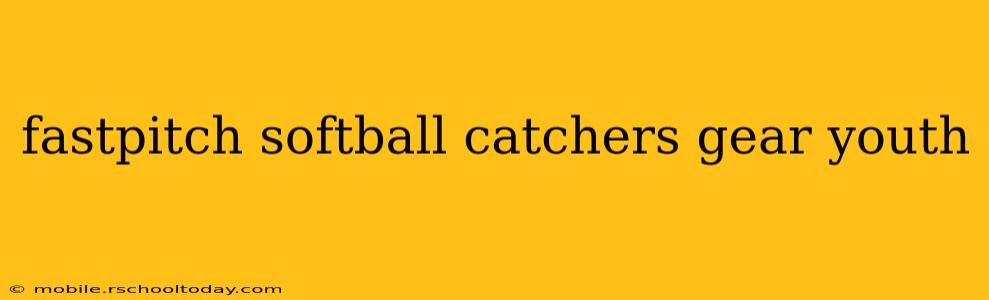 fastpitch softball catchers gear youth