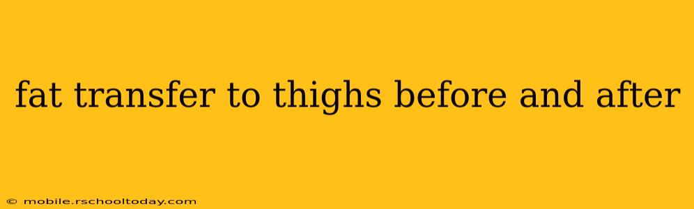 fat transfer to thighs before and after