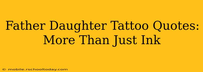 Father Daughter Tattoo Quotes: More Than Just Ink