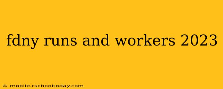 fdny runs and workers 2023