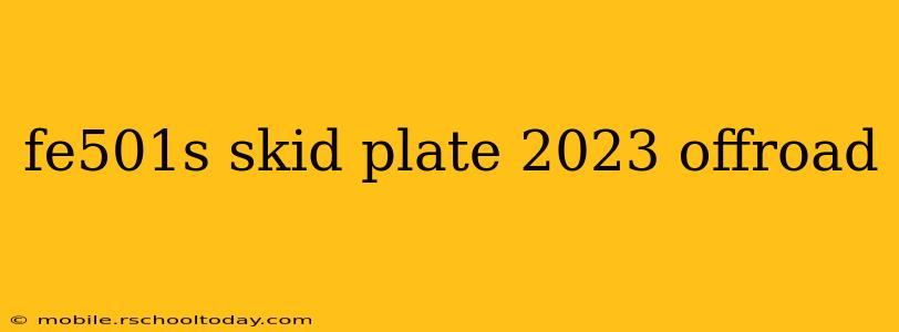 fe501s skid plate 2023 offroad