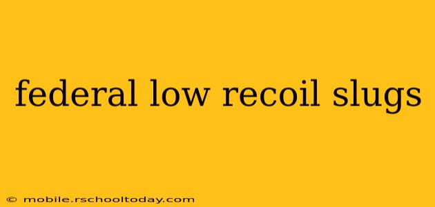 federal low recoil slugs