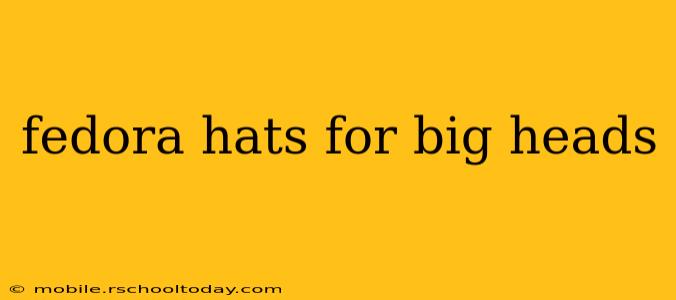 fedora hats for big heads