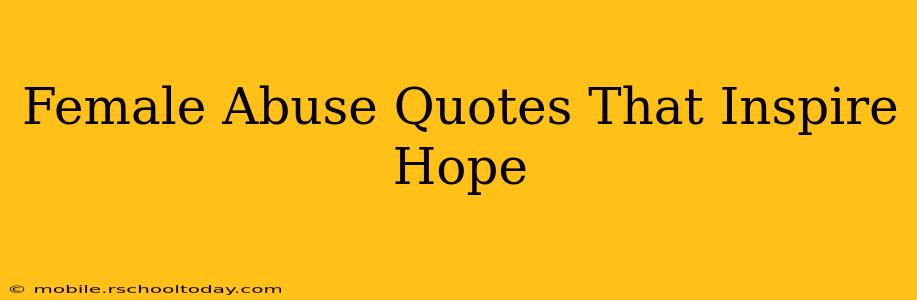 Female Abuse Quotes That Inspire Hope