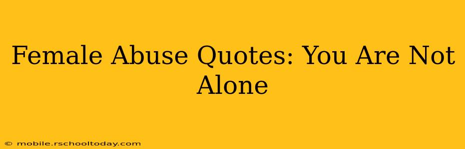 Female Abuse Quotes: You Are Not Alone