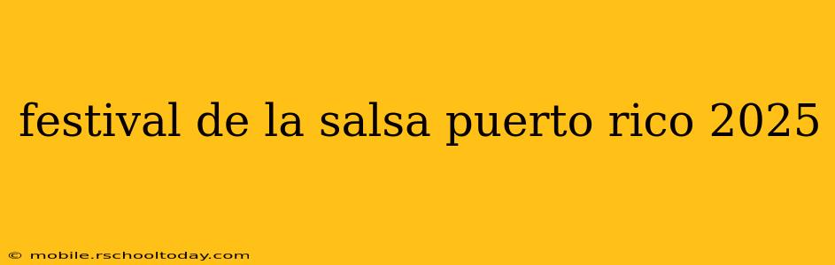 festival de la salsa puerto rico 2025