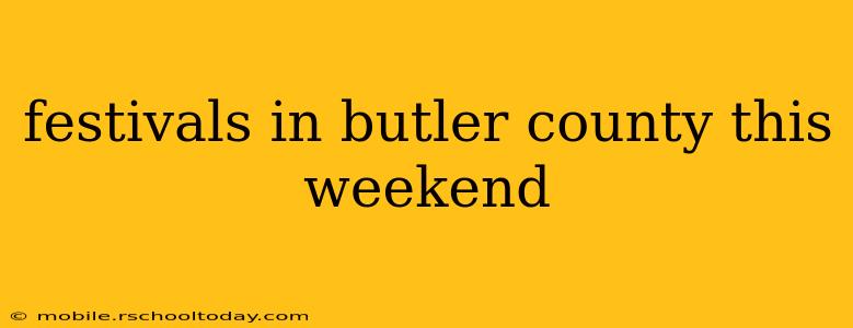 festivals in butler county this weekend